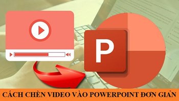 Cách chèn video vào Powerpoint đơn giản