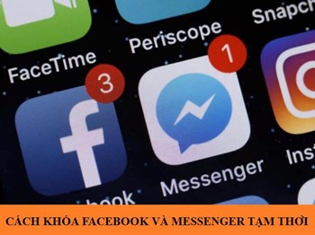 Cách khóa facebook và messenger tạm thời nhanh nhất