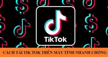 Cách tải tik tok trên máy tính nhanh chóng